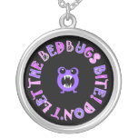 Don't Let The Bedbugs Bite Necklace!