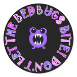 Don't Let The Bedbugs Bite! Round Sticker