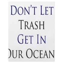 Don't Let Trash Get In Our Oceans flyers