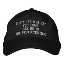 DON'T LET U.P.S GET YOU DOWN!, UN-PROTECTED SEX... embroidered hats by mrcjmack DON'T LET U.P.S GET YOU DOWN!, UN-PROTECTED SEX... embroidered hats
