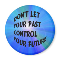 Don't let your past, magnet by design_girl Don't let your past, magnet