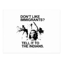 Don't like immigrants, tell it to the indians post cards