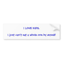 Don't like kids? This is for you! Bumper Sticker