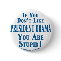 Don't Like Obama - You're Stupid buttons by lunchpail Don't Like Obama - You're Stupid buttons