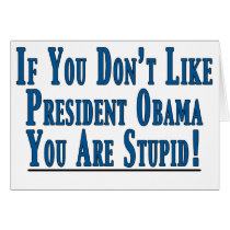 Don't Like Obama - You're Stupid cards by lunchpail Don't Like Obama - You're Stupid cards