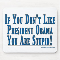 Don't Like Obama - You're Stupid mousepads by lunchpail Don't Like Obama - You're Stupid mousepads