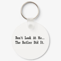 Don't Look at Me The Butler Did It. keychains by eelkat Don't Look at Me The Butler Did It. keychains