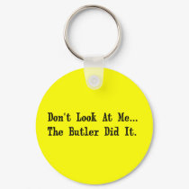 Don't Look at Me The Butler Did It. keychains by eelkat Don't Look at Me The Butler Did It. keychains