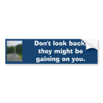 Don't look back bumper stickers by sharpcreations Don't look back bumper stickers