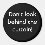 Don't look behind the curtain! Magnet