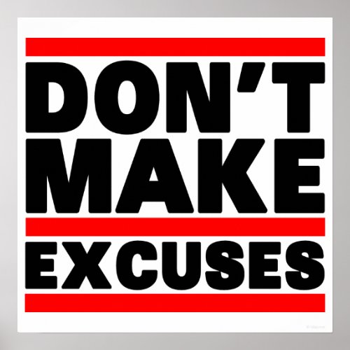 Don&#39;t Make Excuses Poster