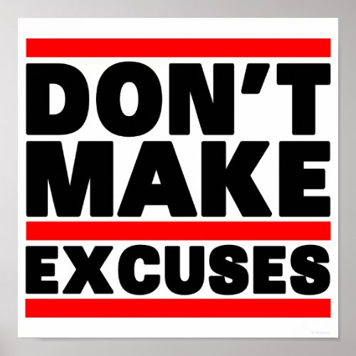 Don&#39;t Make Excuses Posters