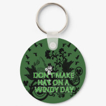 Don't Make Hay On a Windy Day keychains by IrishBlessings Don't Make Hay On a Windy Day keychains