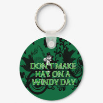 Don't Make Hay On a Windy Day keychains by IrishBlessings Don't Make Hay On a Windy Day keychains