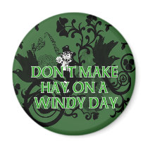 Don't Make Hay On a Windy Day magnets by IrishBlessings Don't Make Hay On a Windy Day magnets