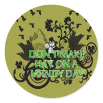 Don't Make Hay On a Windy Day stickers by IrishBlessings Don't Make Hay On a Windy Day stickers