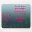 don't make love by the garden gate mousepad