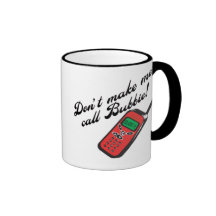 Don't Make Me Call Bubbie! Mug