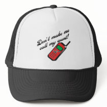 Don't Make Me Call My Aunt! Trucker Hats