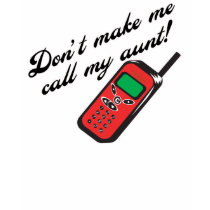 Don't Make Me Call My Aunt! t-shirts by AuntandUncleGifts Don't Make Me Call My Aunt! t-shirts