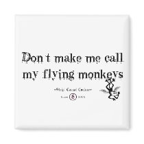 DON'T MAKE ME CALL MY FLYING MONKEYS MAGNET
