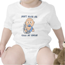 Don't make me call my Uncle Baby Bodysuits