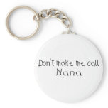 Dont make me call Nana Key Chain