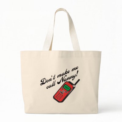 Don't Make Me Call Nanny! Canvas Bags by MyGrandparentsRock