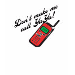 Don't Make Me Call YaYa! Shirt
