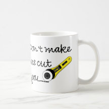 "Don't Make Me Cut You" Craft Mug