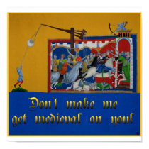 Don't Make Me Get Medieval On You posters