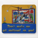 Don't Make Me Get... Mousepad by dkpalmer Don't Make Me Get... Mousepad