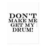 Dont Make Me Get My Drum Post Card