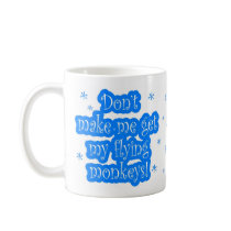 Don't make me get my flying monkeys mug by Jack_of_Arts Don't make me get my flying monkeys mug