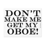Dont Make Me Get My Oboe Postcards