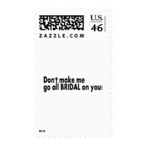 Dont Make Me Go All Bridal On You Postage Stamp
