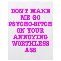 Don't Make Me Go Psycho-Bitch On Your Ass flyers by Mustang_Lady Don't Make Me Go Psycho-Bitch On Your Ass flyers