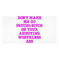 Don't Make Me Go Psycho-Bitch On Your Ass photo cards by Mustang_Lady Don't Make Me Go Psycho-Bitch On Your Ass photo cards