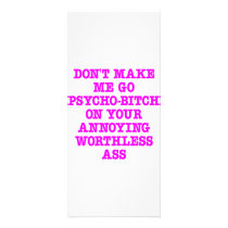 Don't Make Me Go Psycho-Bitch On Your Ass rack cards by Mustang_Lady Don't Make Me Go Psycho-Bitch On Your Ass rack cards