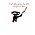 Don't Make Me Go... t-shirts by BeShirtHappy Don't Make Me Go... t-shirts