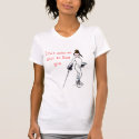  Don't make me have to hurt you. t-shirts