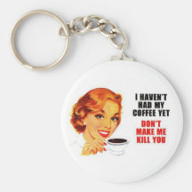 Don't Make Me Kill You Key Chain.