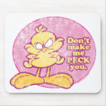 Don't Make Me Peck You Mousepad