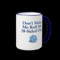 Don't Make Me Roll My 20-Sided Die! Mug mugs