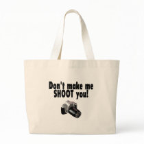 Dont Make Me Shoot You bags
