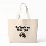 Dont Make Me Shoot You Canvas Bag