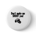 Dont Make Me Shoot You buttons