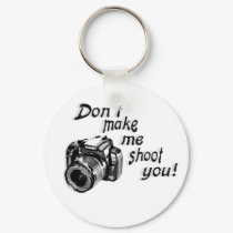 Don't Make Me Shoot You Key Chain keychains