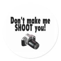 Don't Make Me Shoot You stickers by CelebrationZazzle Don't Make Me Shoot You stickers