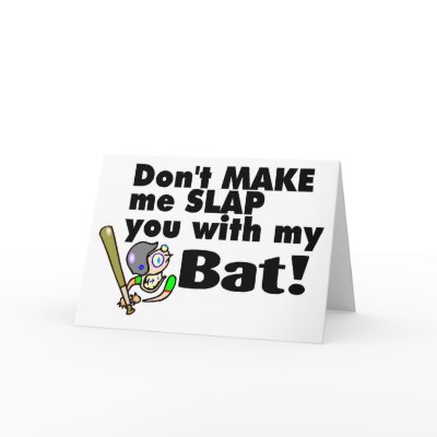 Dont Make Me Slap You With My Bat Cards by CelebrationZazzle